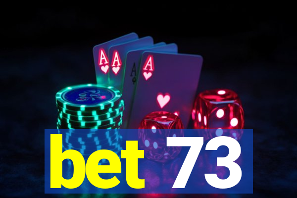 bet 73